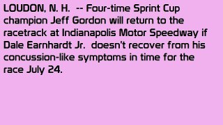Jeff Gordon to get behind wheel if Dale Earnhardt Jr. can't race at Brickyard.
