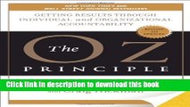 Download The Oz Principle: Getting Results Through Individual and Organizational Accountability