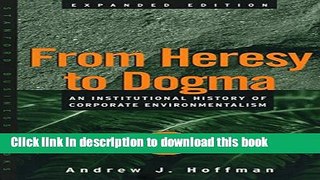 Read From Heresy to Dogma: An Institutional History of Corporate Environmentalism. Expanded