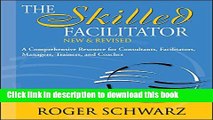 Read The Skilled Facilitator: A Comprehensive Resource for Consultants, Facilitators, Managers,
