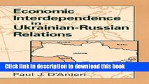 Read Economic Interdependence in Ukrainian-Russian Relations (Suny Series in Global Politics)  PDF