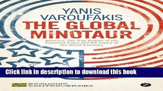 Download The Global Minotaur: America, the True Origins of the Financial Crisis and the Future of