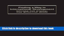 Read Finding a Way in International Development: Options for Ethical and Effective Work  Ebook Free