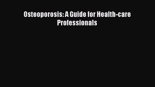 Read Osteoporosis: A Guide for Health-care Professionals Ebook Free