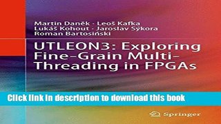 Download UTLEON3: Exploring Fine-Grain Multi-Threading in FPGAs  Ebook Online