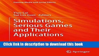 Read Simulations, Serious Games and Their Applications (Gaming Media and Social Effects) Ebook Free