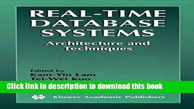 Read Real-Time Database Systems: Architecture and Techniques (The Springer International Series in