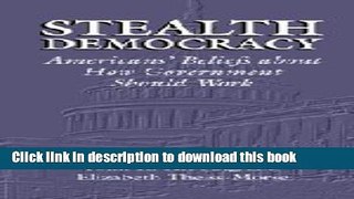 Download Stealth Democracy: Americans  Beliefs About How Government Should Work (Cambridge Studies