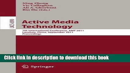 Download Active Media Technology: 7th International Conference, AMT 2011, Lanzhou, China,
