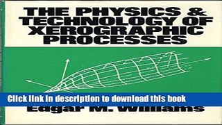 Read The Physics and Technology of Xerographic Processes Ebook Free