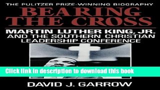 Read Bearing the Cross: Martin Luther King, Jr. and the Southern Christian Leadership Conference