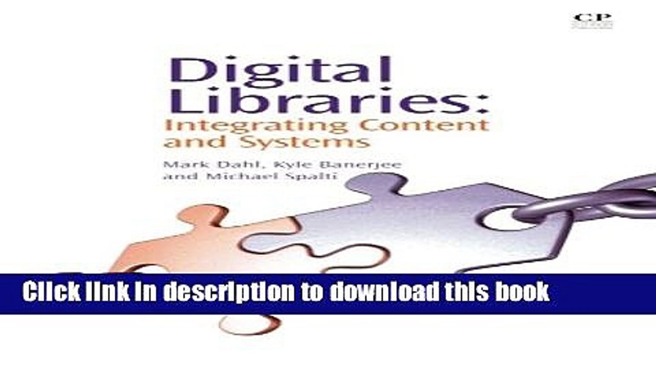 Read Digital Libraries: Integrating Content and Systems (Chandos Information Professional Series)