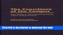Read The Conscience of the Campus: Case Studies in Moral Reasoning Among Today s College Students