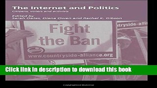 Read The Internet and Politics: Citizens, Voters and Activists (Democratization Studies)  Ebook