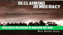 Read Reclaiming Democracy: The Sixties in Politics and Memory  Ebook Free