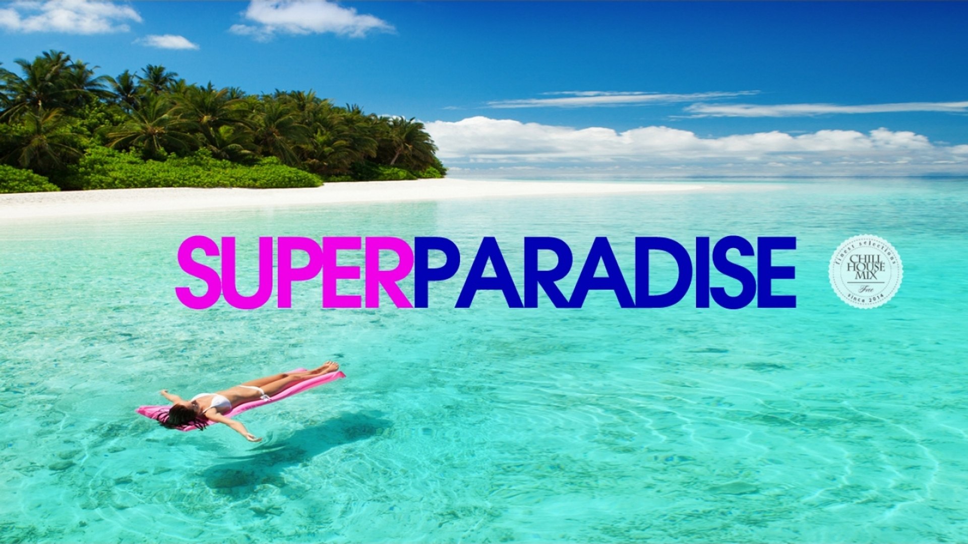 Super Paradise - | Deep House Music Mix & Chillout Music 2016
