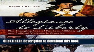 Read Allegiance to Liberty: The Changing Face of Patriots, Militias, and Political Violence in