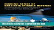 Read Making Sense of Ballistic Missile Defense: An Assessment of Concepts and Systems for U.S.