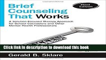 Read Brief Counseling That Works: A Solution-Focused Therapy Approach for School Counselors and