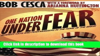 Read One Nation Under Fear: Scaredy Cats and Fear-Mongers in the Home of the Brave (And What You