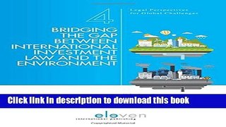 Read Bridging the Gap Between International Investment Law and the Environment Ebook Free