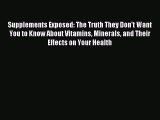Read Supplements Exposed: The Truth They Don't Want You to Know About Vitamins Minerals and