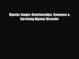 Download Bipolar Jungle: Relationships Romance & Surviving Bipolar Disorder PDF Full Ebook
