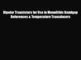 Download Bipolar Transistors for Use in Monolithic Bandgap References & Temperature Transducers