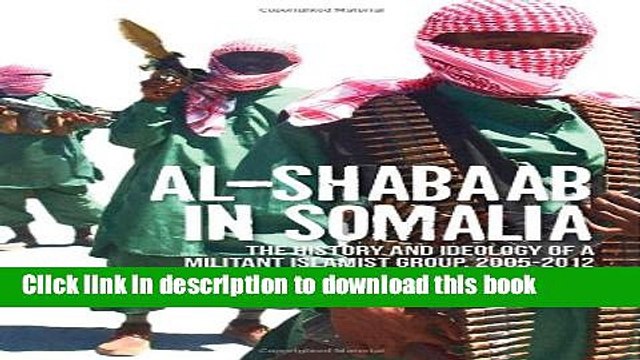 Read Al-Shabaab in Somalia: The History and Ideology of a Militant Islamist Group Ebook Free