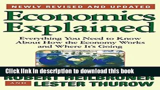 Read Economics Explained: Everything You Need to Know About How the Economy Works and Where It s