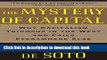 Read The Mystery of Capital: Why Capitalism Triumphs in the West and Fails Everywhere Else Ebook