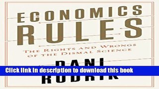 Read Economics Rules: The Rights and Wrongs of the Dismal Science Ebook Free