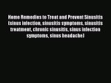 Download Home Remedies to Treat and Prevent Sinusitis (sinus infection sinusitis symptoms sinusitis