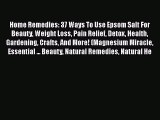 Read Home Remedies: 37 Ways To Use Epsom Salt For Beauty Weight Loss Pain Relief Detox Health