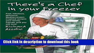 Read Books There s a Chef in Your Freezer: Fast, Fabulous, Delicious, Mediterranean-Inspired