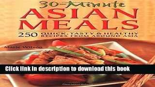 Read Books 30 Minute Asian Meals: 250 Quick, Tasty   Healthy Recipes From Around Asia E-Book Free