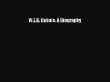 [PDF] W.E.B. Dubois: A Biography Read Online