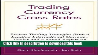 Read Trading Currency Cross Rates: Proven Trading Strategies from a Leading International Currency