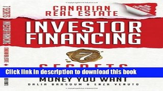 Read Canadian Real Estate Investor Financing: 7 Secrets to Getting All the Money You Want Ebook Free