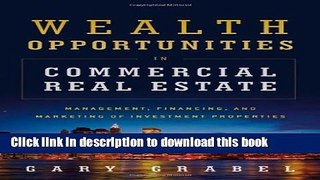 Read Wealth Opportunities in Commercial Real Estate: Management, Financing and Marketing of
