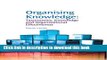 Read Organising Knowledge: Taxonomies, Knowledge and Organisational Effectiveness (Chandos