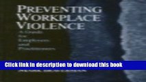 Read Book Preventing Workplace Violence: A Guide for Employers and Practitioners (Advanced Topics