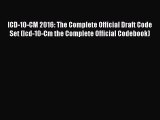 complete ICD-10-CM 2016: The Complete Official Draft Code Set (Icd-10-Cm the Complete Official