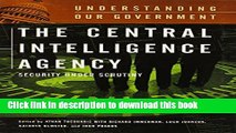 Download The Central Intelligence Agency: Security under Scrutiny (Understanding Our Government)