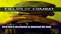Read Book Fields of Combat: Understanding PTSD among Veterans of Iraq and Afghanistan (The Culture