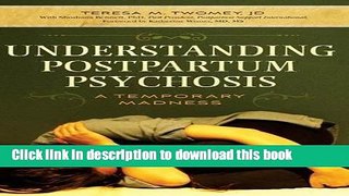 Read Book Understanding Postpartum Psychosis: A Temporary Madness ebook textbooks