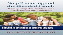 Read Step Parenting and the Blended Family: Recognizing the Problems and Overcoming the Obstacles