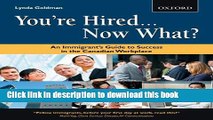 Read You re Hired... Now What?: An Immigrant s Guide to Success in the Canadian Workplace Ebook Free