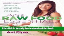 Read Books Ani s Raw Food Essentials: Recipes and Techniques for Mastering the Art of Live Food