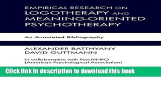 Read Book Empirical Research in Logotherapy and Meaning-Oriented Psychotherapy: An Annotated
